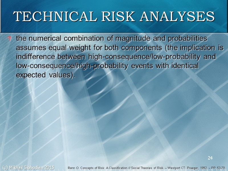 24 TECHNICAL RISK ANALYSES the numerical combination of magnitude and probabilities assumes equal weight